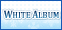 WHITE ALBUM