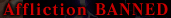 Affliction BANNED