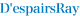 D'espairsRay